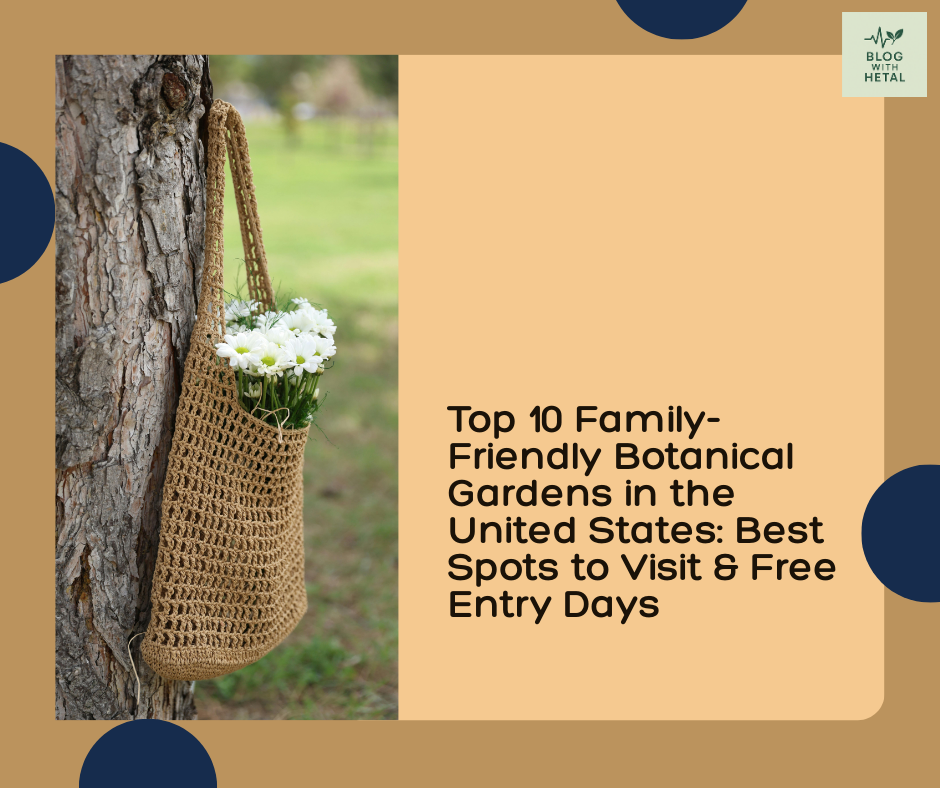 Top 10 Family-Friendly Botanical Gardens in the United States: Best Spots to Visit & Free Entry Days