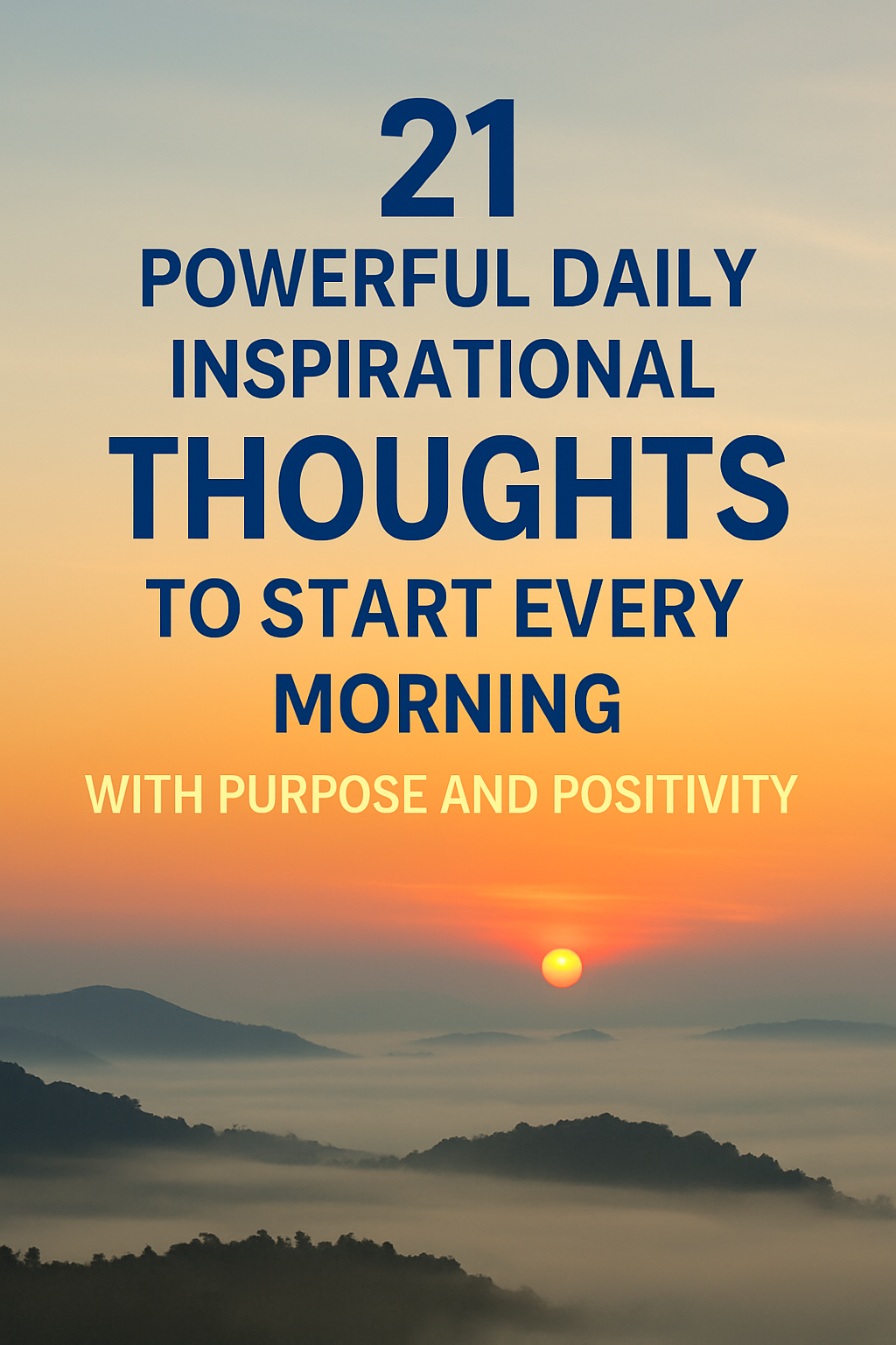 21 Powerful Daily Inspirational Thoughts to Start Every Morning with Purpose