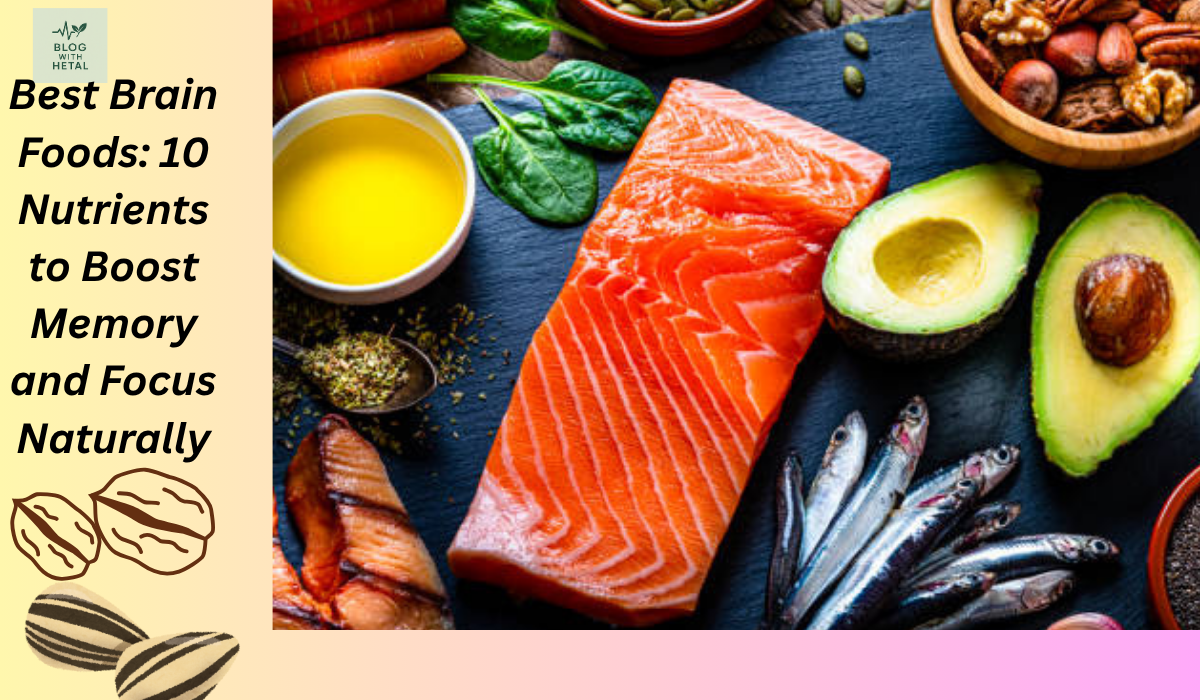 Best Brain Foods: 10 Nutrients to Boost Memory and Focus Naturally