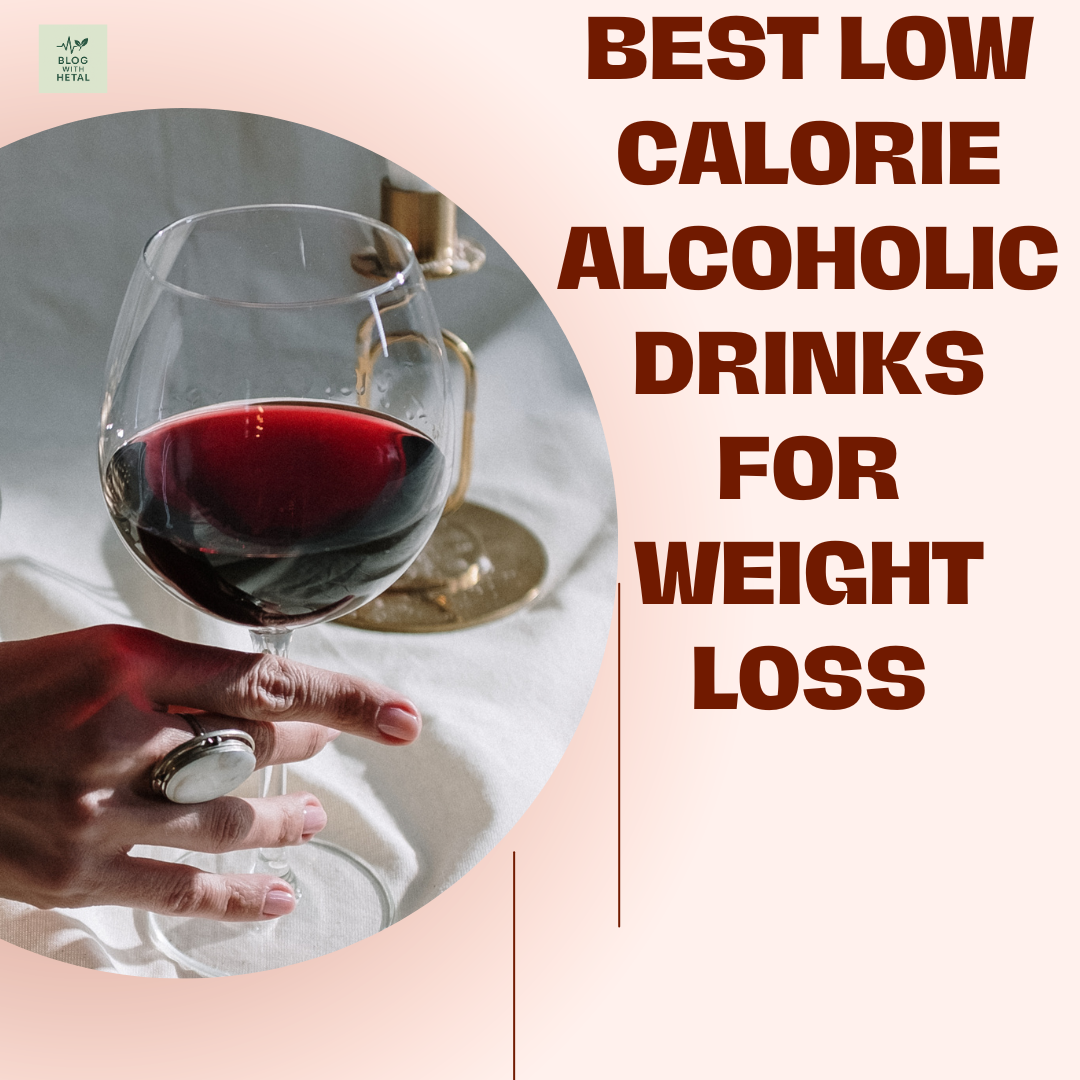 Best Low Calorie Alcoholic Drinks for Weight Loss
